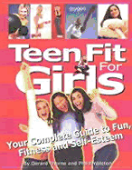 Teen Fit for Girls: Your Complete Guide to Fun, Fitness and Self-Esteem - Embleton, Phil, and Thorne, Gerard