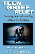 Teen Grief Relief: Parenting with Understanding, Support, and Guidance