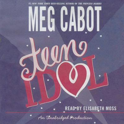 Teen Idol - Cabot, Meg, and Moss, Elisabeth (Read by)