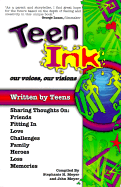 Teen Ink: Our Voices Our Visions - Meyer, Stephanie H (Compiled by), and Meyer, John (Compiled by)