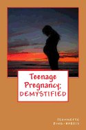 Teen Pregnancy; DEMYSTIFIED