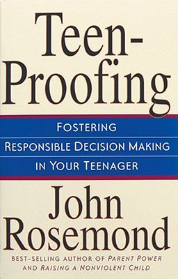 Teen-Proofing: Fostering Responsible Decision Making in Your Teenager Volume 10 - Rosemond, John, Dr.