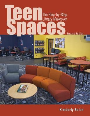 Teen Spaces: The Step-By-Step Library Makeover - Bolan, Kimberly