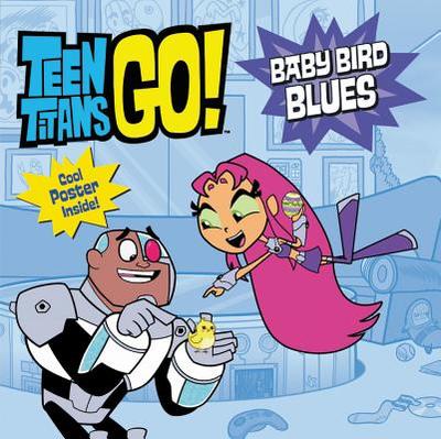 Teen Titans Go! (Tm): Baby Bird Blues - Evans, Jonathan