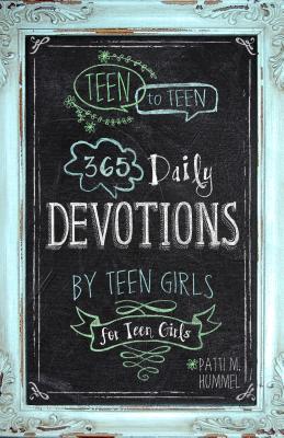 Teen to Teen: 365 Daily Devotions by Teen Girls for Teen Girls - Hummel, Patti M (Compiled by)