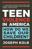 Teen Violence in America: How Do We Save Our Children?
