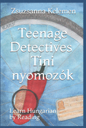 Teenage Detectives Tini Nyomozk: Learn Hungarian by Reading