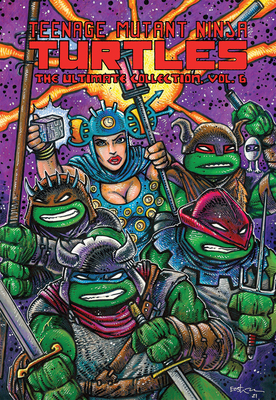 Teenage Mutant Ninja Turtles: The Ultimate Collection, Vol. 6 - Eastman, Kevin, and Laird, Peter