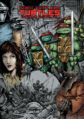 Teenage Mutant Ninja Turtles: The Ultimate Collection, Volume 1 - Eastman, Kevin, and Laird, Peter