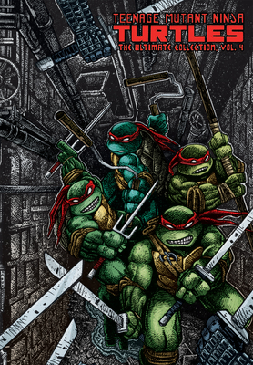 Teenage Mutant Ninja Turtles: The Ultimate Collection Volume 4 - Eastman, Kevin, and Laird, Peter