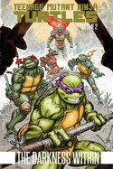 Teenage Mutant Ninja Turtles Volume 2: The Darkness Within
