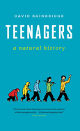 Teenagers: A Natural History