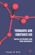 Teenagers and Substance Use: Social Networks and Peer Influence