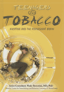 Teenagers and Tobacco: Nicotine and the Adolescent Brain