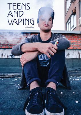 Teens and Vaping - Allen, John