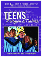 Teens, Religion, & Values (Gallup Youth Survey: Major Issues and Trends)