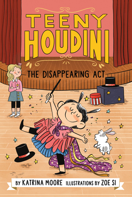 Teeny Houdini #1: The Disappearing Act - Moore, Katrina