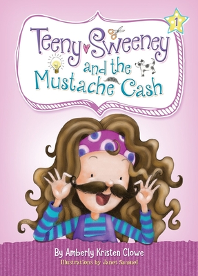 Teeny Sweeney and the Mustache Cash - Clowe, Amberly Kristen