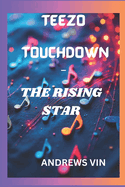 Teezo Touchdown - The Rising Star