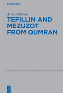 Tefillin and Mezuzot from Qumran: New Readings and Interpretations