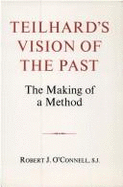 Teilhard's Vision of the Past: The Making of a Method