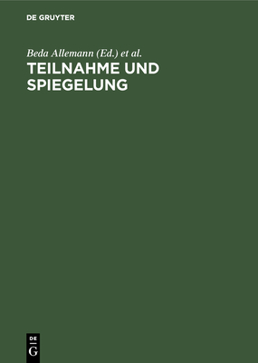 Teilnahme und Spiegelung - Allemann, Beda (Editor), and Koppen, Erwin (Editor), and Gutzen, Dieter (Contributions by)