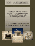 Teitelbaum (Morris) V. Stone (Richard) U.S. Supreme Court Transcript of Record with Supporting Pleadings