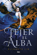 Tejer El Alba / Spin the Dawn