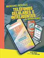 Telfonos Celulares E Inteligentes (Cell Phones and Smartphones): Una Historia Grfica (a Graphic History)