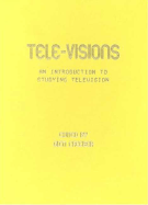 Tele-Visions: An Introduction to Studying Television