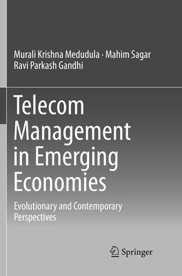 Telecom Management in Emerging Economies: Evolutionary and Contemporary Perspectives - Medudula, Murali Krishna, and Sagar, Mahim, and Gandhi, Ravi Parkash