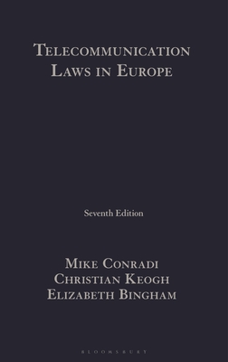 Telecommunication Laws in Europe - Conradi, Mike, and Keogh, Christian, and Bingham, Elizabeth