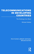 Telecommunications in Developing Countries: The Challenge from Brazil