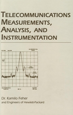 Telecommunications Measurements: Analysis and Instrumentation - Feher, Kamilo