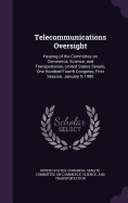 Telecommunications Oversight: Hearing of the Committee on Commerce, Science, and Transportation, United States Senate, One Hundred Fourth Congress, First Session, January 9, 1995