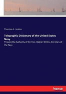 Telegraphic Dictionary of the United States Navy: Prepared by Authority of the Hon. Gideon Welles, Secretary of the Navy