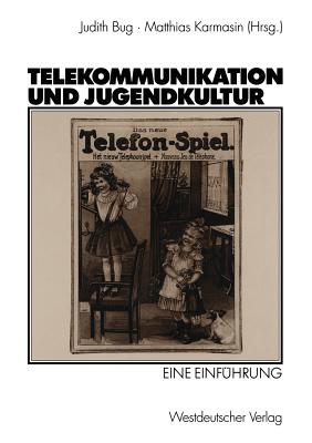 Telekommunikation Und Jugendkultur: Eine Einfhrung - Bug, Judith (Editor), and Karmasin, Matthias (Editor)