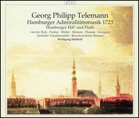 Telemann: Hamburger Admiralittsmusik 1723 - David Thomas (bass); Graham Pushee (tenor); Klaus Mertens (bass); Michael Schopper (bass); Mieke van der Sluis (soprano);...