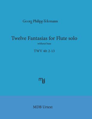 Telemann Twelve Fantasias for Flute Solo Without Bass (Mdb Urtext) - Telemann, Georg Philipp, and De Boni, Dr Marco (Editor)