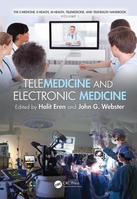 Telemedicine and Electronic Medicine - Eren, Halit (Editor), and Webster, John G. (Editor)