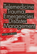 Telemedicine for Trauma, Emergencies, and Disaster Management