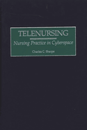 Telenursing: Nursing Practice in Cyberspace