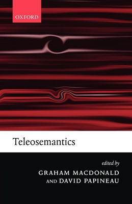 Teleosemantics - MacDonald, Graham (Editor), and Papineau, David (Editor)