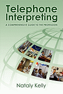 Telephone Interpreting: A Comprehensive Guide to the Profession