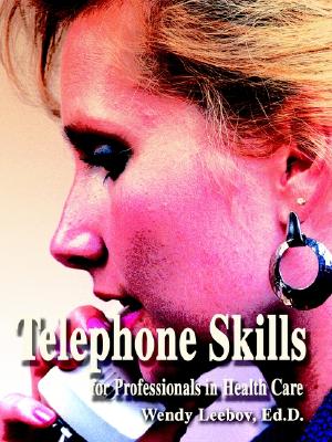 Telephone Skills for Professionals in Health Care - Leebov, Wendy, Ed.D., and Leebov, Ed D Wendy