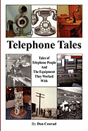 Telephone Tales: History of Telephone People and the Equipment They Worked with