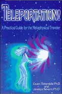 Teleportation!: A Practical Guide for the Metaphysical Traveler