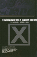 Television Advertising in Canadian Elections: The Attack Mode, 1993
