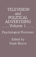 Television and Political Advertising: Volume I: Psychological Processes