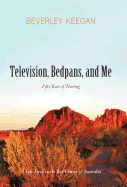 Television, Bedpans, and Me: A Life Lived in the Red Centre of Australia